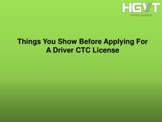 Things You Show Before Applying For A Driver CTC License
