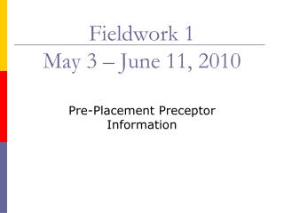 Fieldwork 1 May 3 – June 11, 2010