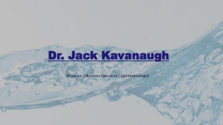 Dr. Jack Kavanaugh is also a Successful Businessman