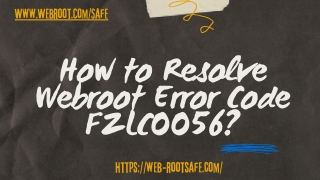 How to Resolve Webroot Error Code FZLC0056?