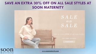 Save an Extra 30% OFF on All Sale Styles at Soon Maternity
