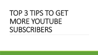 Top 3 tips to get more YouTube subscribers