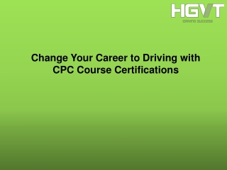 Change Your Career to Driving with CPC Course Certifications