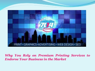 Why You Rely on Premium Printing Services to Endorse Your Business in the Market