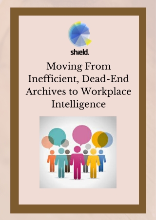Moving From Inefficient, Dead-End Archives to Workplace Intelligence