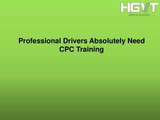 Professional Drivers Absolutely Need CPC Training
