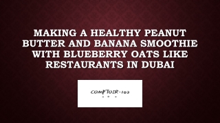 Making a Healthy Peanut Butter and Banana Smoothie with Blueberry Oats like Restaurants in Dubai
