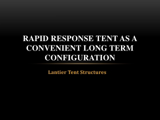 Rapid Response Tent as a Convenient Long Term Configuration