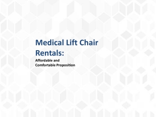 Medical Lift Chair Rentals: Affordable and Comfortable Proposition
