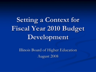 Setting a Context for Fiscal Year 2010 Budget Development