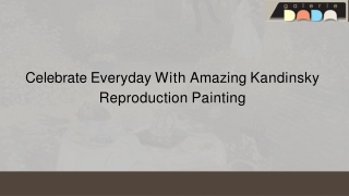 Celebrate Everyday With Amazing Kandinsky Reproduction Painting