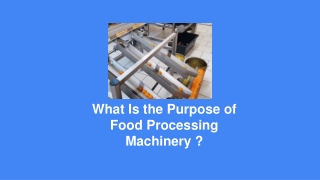 What Is the Purpose of Food Processing Machinery _