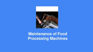 Maintenance of Food Processing Machines