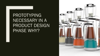 Why is Prototyping Necessary in a Product Design Phase