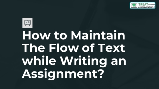 How to Maintain The Flow of Text while Writing an Assignment?