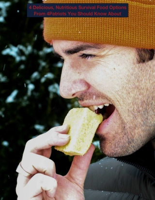 4 Delicious, Nutritious Survival Food Options From 4Patriots You Should Know About