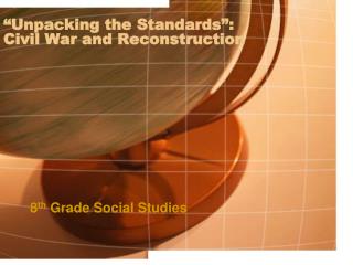 “Unpacking the Standards”: Civil War and Reconstruction