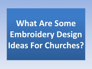 What Are Some Embroidery Design Ideas For Churches?