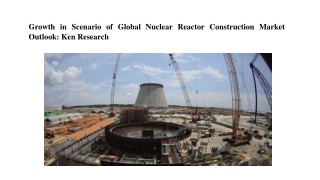 Global Nuclear Reactor Construction Market, Global Nuclear Reactor Construction