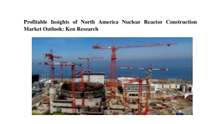 North America Nuclear Reactor Construction Market, North America Nuclear Reactor