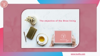 The objective of the Shoe lining