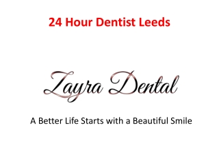 24 Hour Dentist Leeds - Zayra Dental