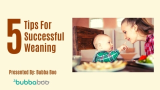 5 Tips For Successful Weaning