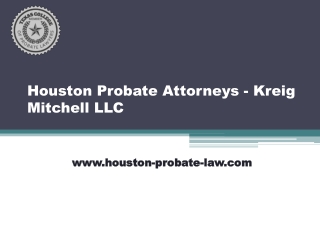 Houston Probate Attorneys - Kreig Mitchell LLC