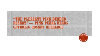 “THE PLEASANT PINK BEADED ROSARY” — Pink Pearl Beads Catholic Rosary Necklace