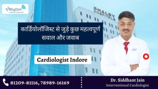 कार्डियोलॉजिस्ट किसे कहते हैं - Heart Specialist In Indore - Dr. Siddhant Jain