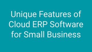 Unique Features of Cloud ERP Software for Small Business