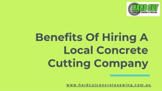 Benefits Of Hiring A Local Concrete Cutting Company - PPT