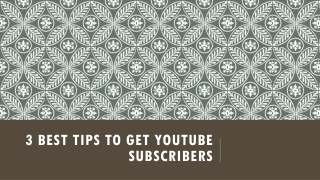 3 Best Tips to Get YouTube Subscribers