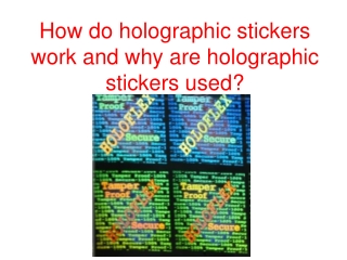 How do holographic stickers work and why are holographic stickers used