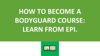 How to become a bodyguard course: Learn from EPI