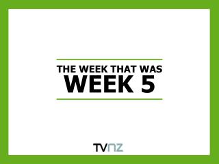 THE WEEK THAT WAS WEEK 5