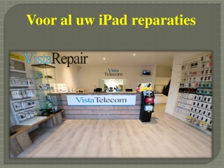 Voor al uw iPad reparaties
