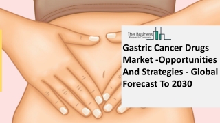 2021 Gastric Cancer Drugs Market Size, Growth, Drivers, Trends And Forecast