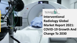 Interventional Radiology Market Size, Growth, Opportunity and Forecast to 2030