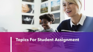 Topics For Student Assignment