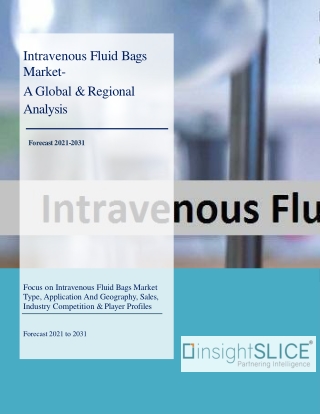 Intravenous Fluid Bags Market Share, Trends, Analysis and Forecasts, 2021-2031