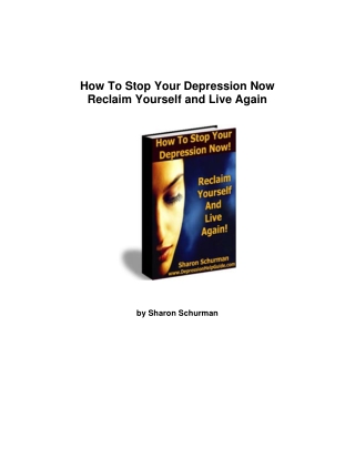 HOW TO STOP YOUR DEPRESSION NOW RECLAIM YOURSELF AND LIVE AGAIN
