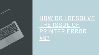 How do i resolve the issue of Printer error 46