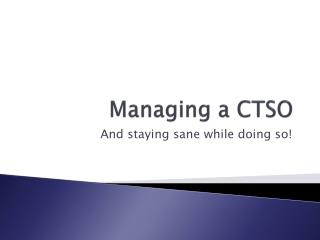 Managing a CTSO