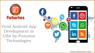 Vivid Android App Development in USA by Futurios Technologies