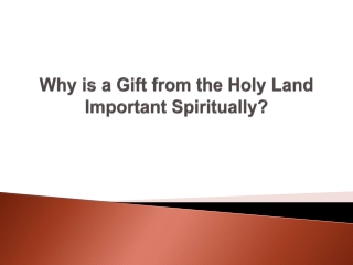 Why is a Gift from the Holy Land Important Spiritually
