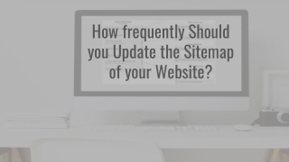 How Often Should I Update the Sitemap of a Website