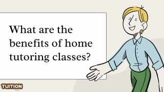 What are the benefits of home tutoring classes