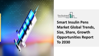 Smart Insulin Pens Market Size, Share, Technological Advancements Forecast 2030