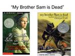 My Brother Sam is Dead